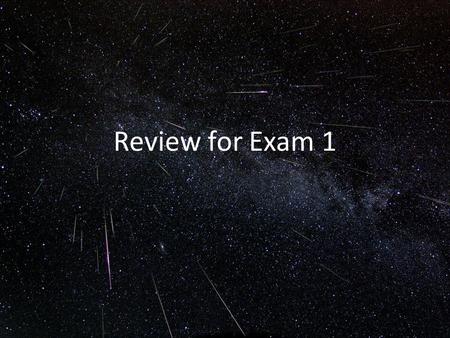 Review for Exam 1.