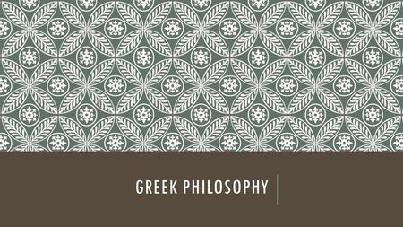 Greek Philosophy.