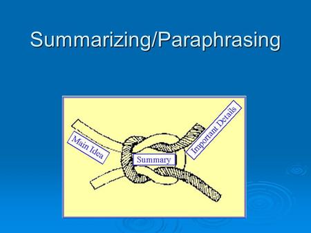 Summarizing/Paraphrasing