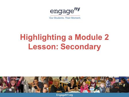EngageNY.org Highlighting a Module 2 Lesson: Secondary.