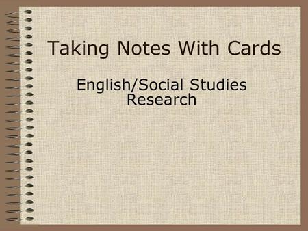 Taking Notes With Cards English/Social Studies Research.