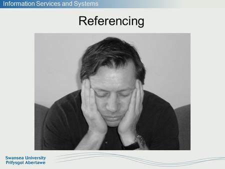 Information Services and Systems Referencing. Information Services and Systems Module 2: Information Sessions Session 1: Finding journal articles using.