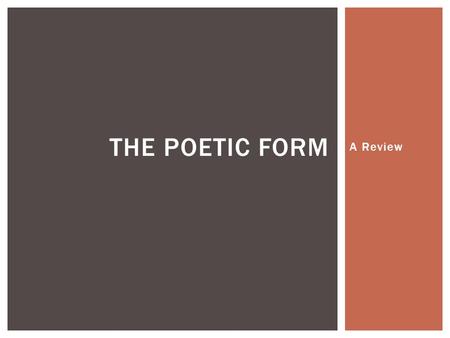 The Poetic Form A Review.