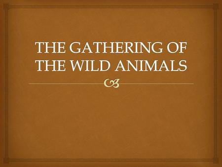 THE GATHERING OF THE WILD ANIMALS