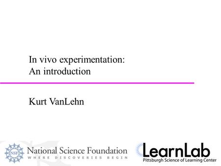 Kurt VanLehn In vivo experimentation: An introduction.