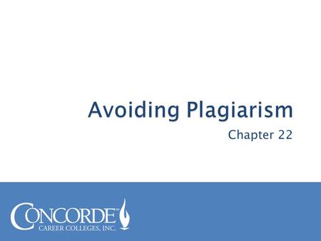 Chapter 22.  What is plagiarism? ◦ In order to avoid plagiarism, first we must clearly define it: Plagiarism is using someone else’s work as your own,