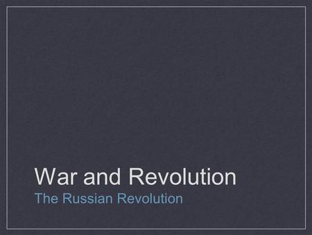 War and Revolution The Russian Revolution. Agenda for Today Notes - Red notes are extremely important. 23-3 guided reading (pay attention to underlined.