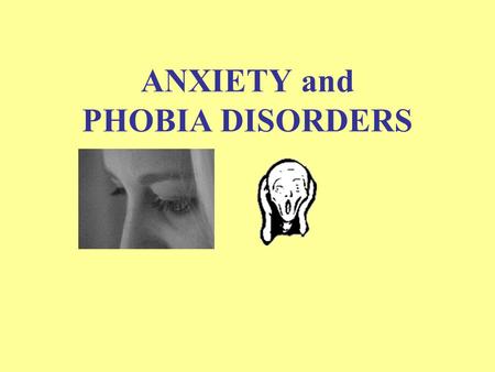 ANXIETY and PHOBIA DISORDERS. Human Evolution “We are the children of Og.” - “For most of the time that anatomically modern humans have existed—a highly.