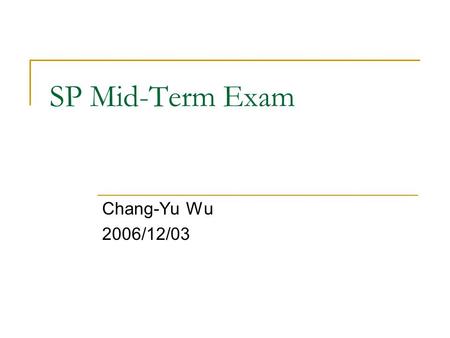 SP Mid-Term Exam Chang-Yu Wu 2006/12/03. Q1. Consider the memory contents shown in the following figure. What would be loaded to register A with the instruction.