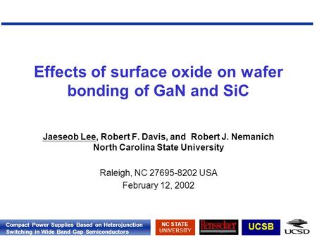 Compact Power Supplies Based on Heterojunction Switching in Wide Band Gap Semiconductors NC STATE UNIVERSITY UCSB Effects of surface oxide on wafer bonding.