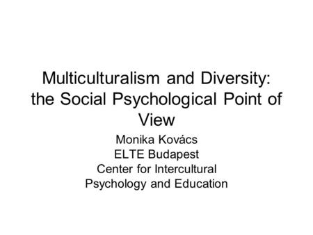 Multiculturalism and Diversity: the Social Psychological Point of View