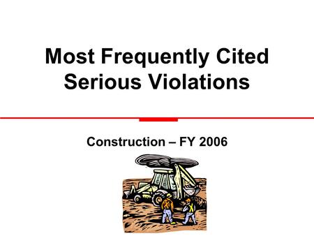 Most Frequently Cited Serious Violations Construction – FY 2006.