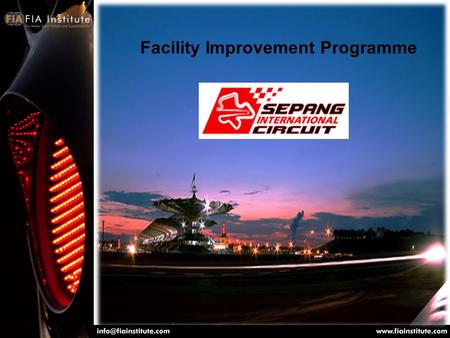 Facility Improvement Programme. History of Sepang International Circuit The state-of-the-art circuit was launched in March 1999 by the former Prime Minister.