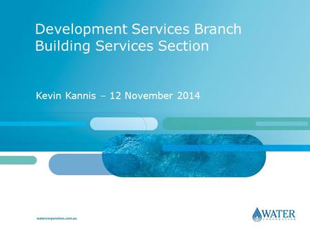 Development Services Branch Building Services Section Kevin Kannis – 12 November 2014.