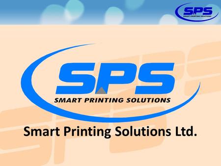 Smart Printing Solutions Ltd.. Smart Printing Solutions Ltd. (SPS) was founded at the beginning of 2005, with the vision to create innovative, quality.