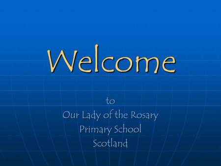 Welcome to Our Lady of the Rosary Primary School Scotland.