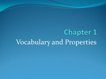 Vocabulary and Properties. Determine the word or phrase described in each slide.