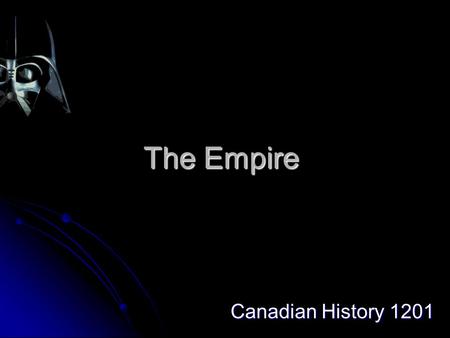 The Empire Canadian History 1201. “Baby Britain” During the early 1900s Canada was still a part of the British Empire During the early 1900s Canada was.