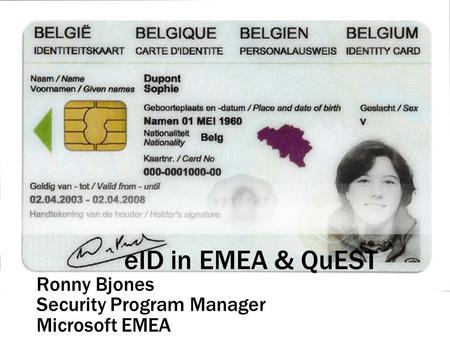EID in EMEA & QuEST Ronny Bjones Security Program Manager Microsoft EMEA.