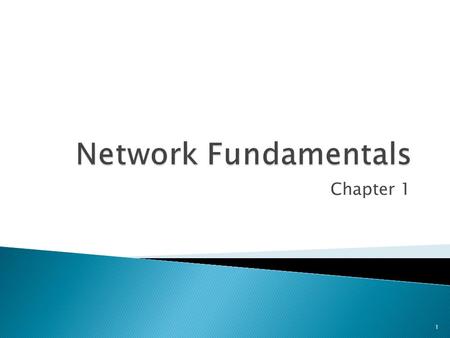 Chapter 1 1.  Introduction to Networking  Fundamental Network Characteristics  Type and Sizes of Networks  Network Performance issues and Concepts.
