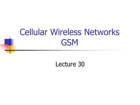 Cellular Wireless Networks GSM