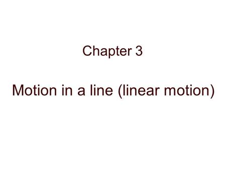 Chapter 3 Motion in a line (linear motion). Motion Vocabulary A cat moves a distance of 10 meters (how far?) in 5 seconds. What information do you KNOW.