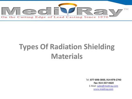 Tel: ​877-898-3003, ​914-979-2740 Fax: 914-337-4620    Types Of Radiation Shielding Materials.