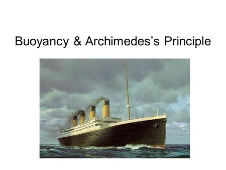 Buoyancy & Archimedes’s Principle