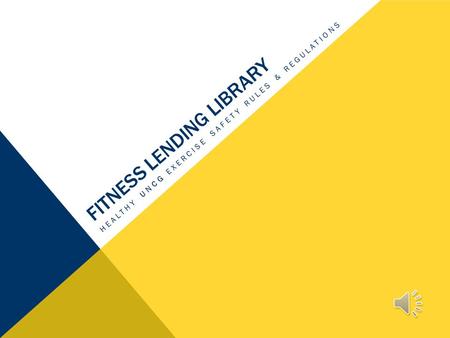 FITNESS LENDING LIBRARY HEALTHY UNCG EXERCISE SAFETY RULES & REGULATIONS.