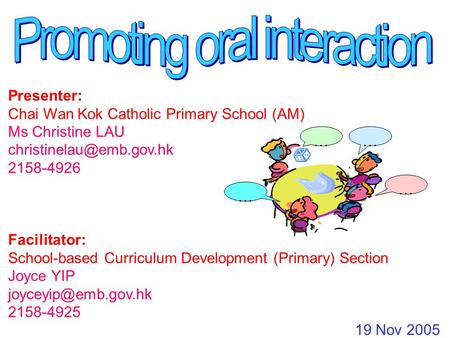 … … … … Presenter: Chai Wan Kok Catholic Primary School (AM) Ms Christine LAU 2158-4926 Facilitator: School-based Curriculum Development.