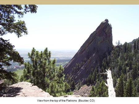 View from the top of the Flatirons  (Boulder, CO)