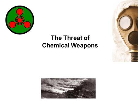 The Threat of Chemical Weapons. Tokyo 1995 - Aum Shinrikyo 27 June 1994 – Aum Shinrikyo sect released sarin in the central Japanese city of Matsumoto.