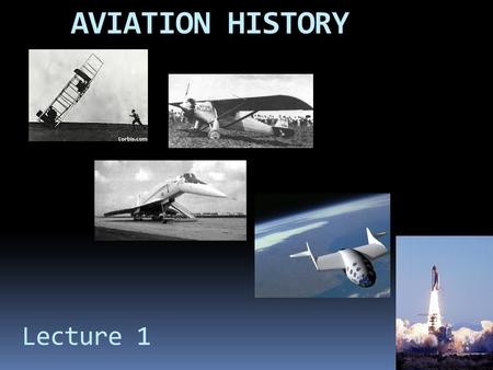 AVIATION HISTORY Lecture 1.