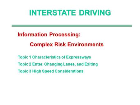 INTERSTATE DRIVING Information Processing: Complex Risk Environments