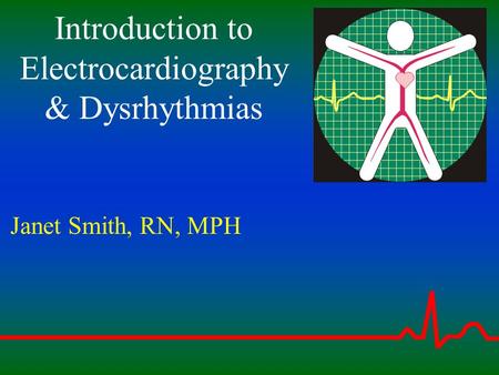 Introduction to Electrocardiography & Dysrhythmias