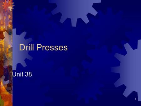 Drill Presses Unit 38.