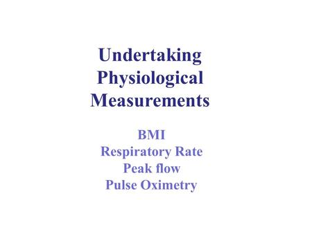 Undertaking Physiological Measurements