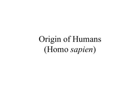 Origin of Humans (Homo sapien). The Origin of Birds Based on fossils, most paleontologists agree that the ancestor of birds was a type of small, feathered.