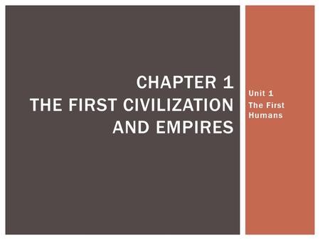 Chapter 1 The first civilization and empires