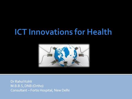 Dr Rahul Kohli M.B.B.S, DNB (Ortho) Consultant – Fortis Hospital, New Delhi.