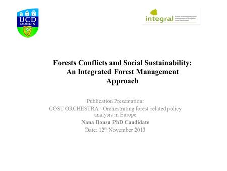 Forests Conflicts and Social Sustainability: An Integrated Forest Management Approach Publication Presentation: COST ORCHESTRA - Orchestrating forest-related.