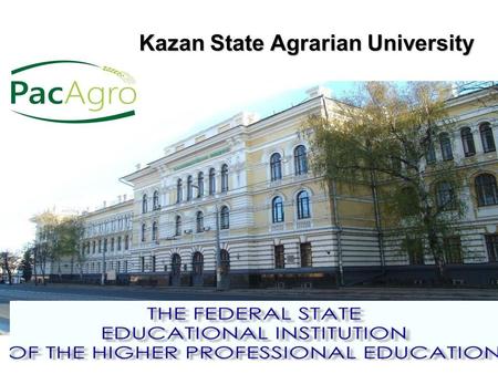 Kazan State Agrarian University. The Kazan State Agrarian University is the oldest higher- educational institution of agriculture in Russia It was founded.