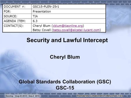 DOCUMENT #:GSC15-PLEN-25r1 FOR:Presentation SOURCE:TIA AGENDA ITEM:6.3 CONTACT(S):Cheryl Blum Betsy Covell