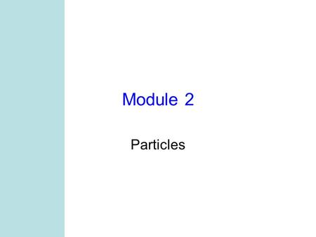 Module 2 Particles. MCEN 4131/5131 2 What are we doing in class today? Preliminaries –Grad students HW 2 add 3.17 and 5.16 –Assignment for Thurs find.