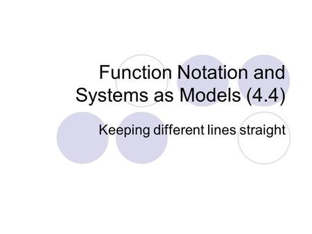 Function Notation and Systems as Models (4.4) Keeping different lines straight.