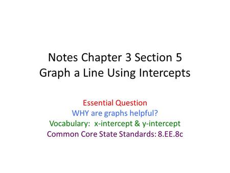 Notes Chapter 3 Section 5 Graph a Line Using Intercepts