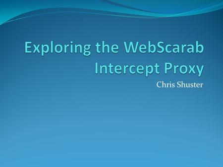 Chris Shuster. Overview Hacking White Hat Black Hat Web Hacking.
