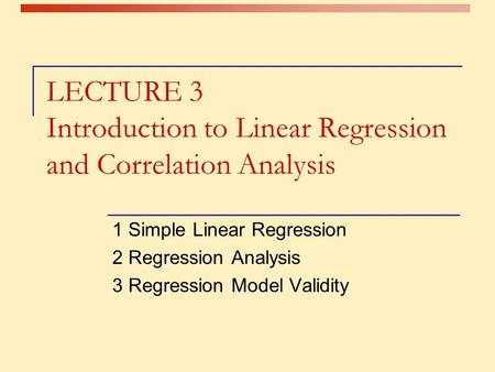 LECTURE 3 Introduction to Linear Regression and Correlation Analysis