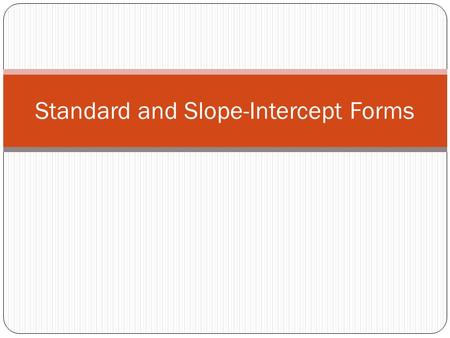 Standard and Slope-Intercept Forms