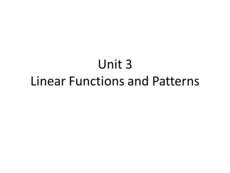 Unit 3 Linear Functions and Patterns